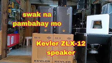 Swak na pambahay mo || Kevler ZLX-12 speaker 