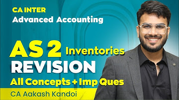 AS 2 Inventories Revision | Concepts + All IMP Ques | CA Inter | CA Aakash Kandoi