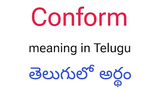 Conform meaning in Telugu || Conform తెలుగులో అర్థం || Conform Telugu meaning || Conform meaning