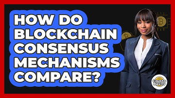 How Do Blockchain Consensus Mechanisms Compare? - CryptoBasics360.com