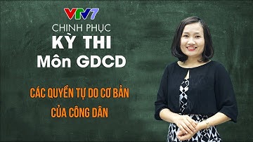 Các quyền tự do cơ bản của công dân | Chinh phục kỳ thi THPTQG môn Giáo dục công dân