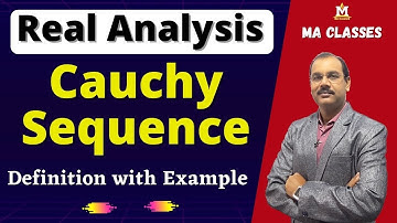 Cauchy Sequence  (or Fundamental Sequence ), Definition with Example | Real Analysis | MA CLASSES
