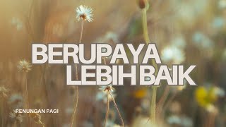 Berupaya Lebih Baik - Renungan dan Doa Pagi 20 April 2026