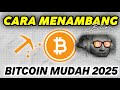 CARA MENAMBANG BITCOIN GRATIS 2025