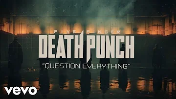 Five Finger Death Punch - Question Everything (Official Lyric Video)