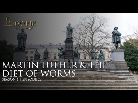 Martin Luther & The Diet of Worms | Episode 23 | Lineage