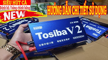 kích cá tosiba v2 / hướng dẫn sử dụng