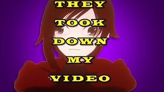 They took down my RWBY video ;_;