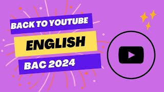 Back to Youtube ? Learn English ? Bac 2024