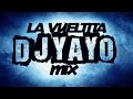 La vueltita mix  dj yayo  mk en la casa