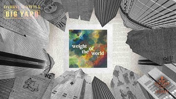 "Weight Of The World" Official Lyric Video | Darryl Scotti & Big Yard | BYN
