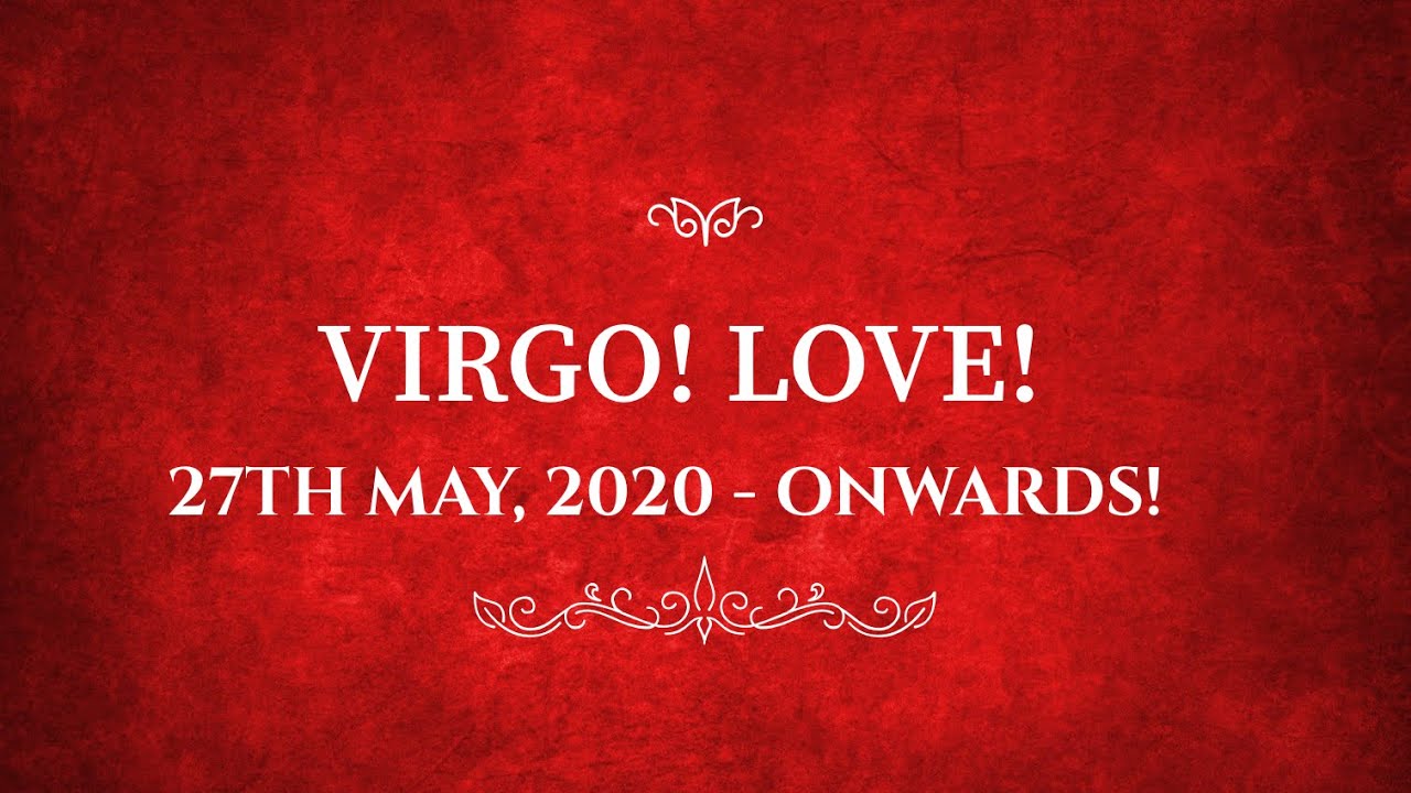 Virgo! - Destiny calling! You were always suppose to meet this person! 27th May - Onwards!