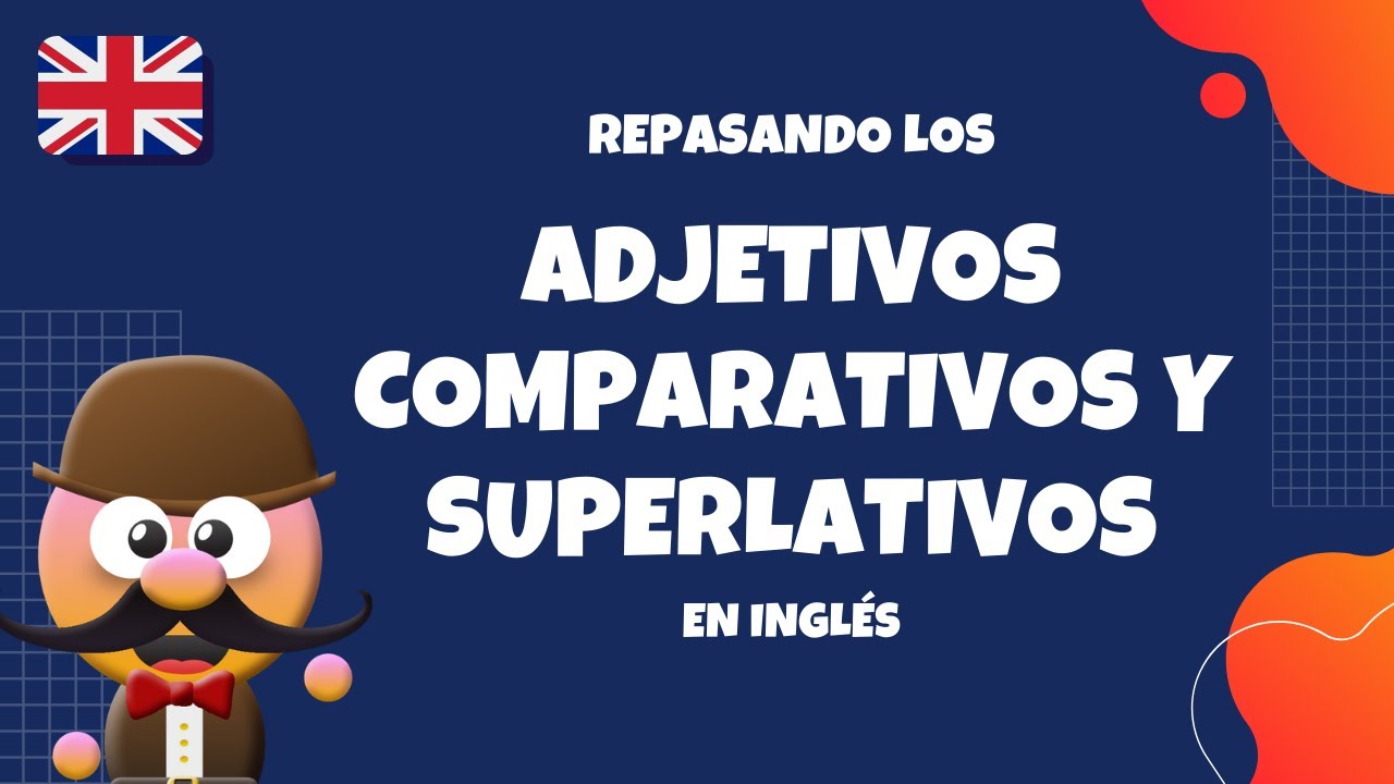 REPASANDO LOS ADJETIVOS COMPARATIVOS Y SUPERLATIVOS-INGLÉS PARA NIÑOS CON MR.PEA - ENGLISH FOR KIDS