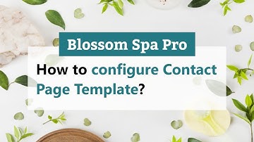 How to configure Contact Page template | Blossom Spa WordPress Theme