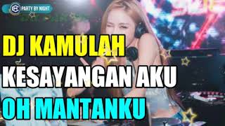 DJ PAK DE/DJ KAMULAH KESAYANGAN AKU OH MANTANKU TERBARU 2019