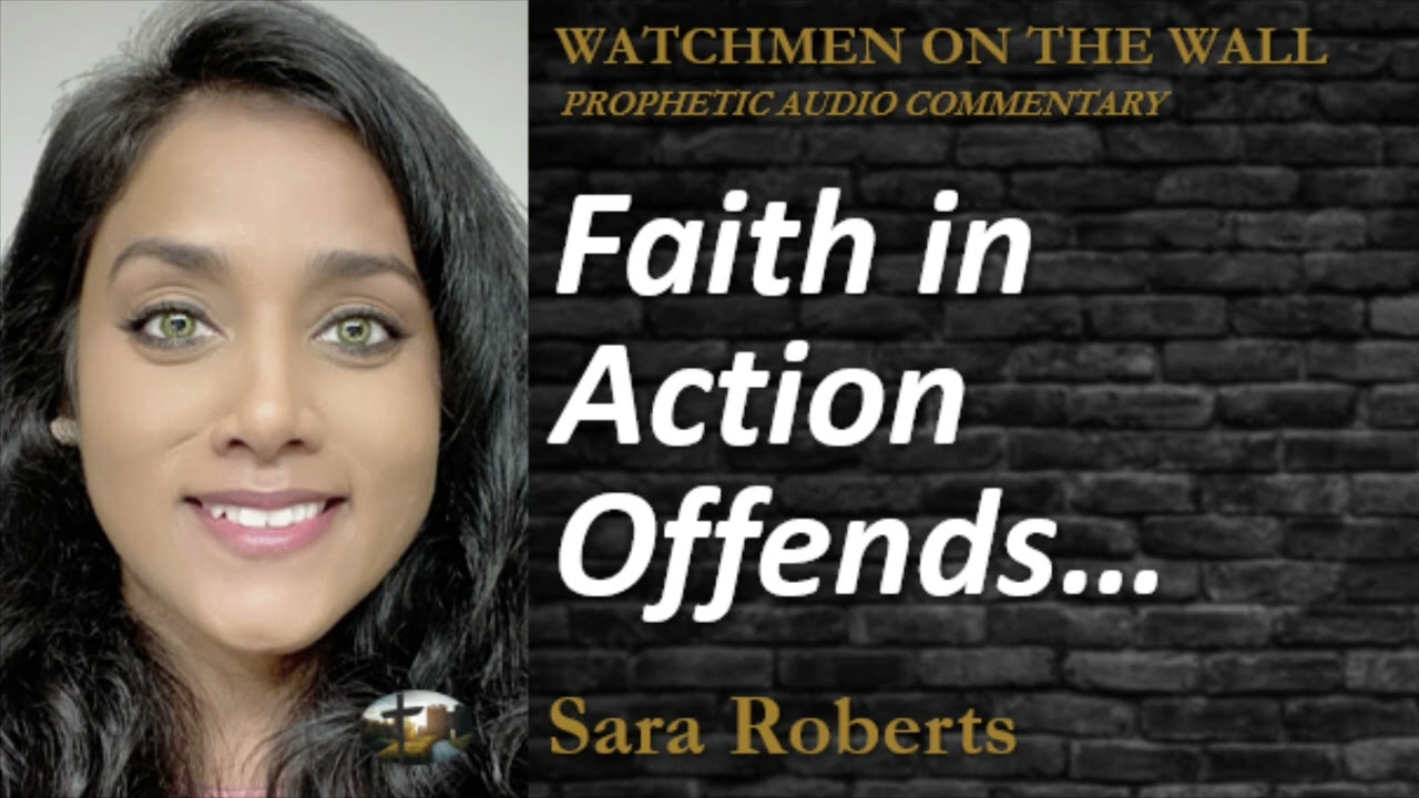 «Вера в действии оскорбляет…» – Мощное пророческое ободрение от Сары Робертс.