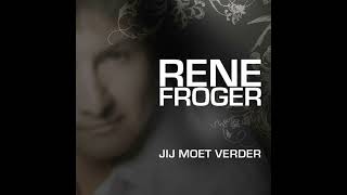Ren Froger  Jij Moet Verder