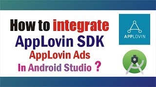 How to integrate AppLovin SDK &  ADs in into your App using Android Studio