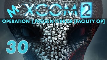 XCOM 2 | Operation Frozen Terror [PT1] [ALIEN FACILITY] | Let