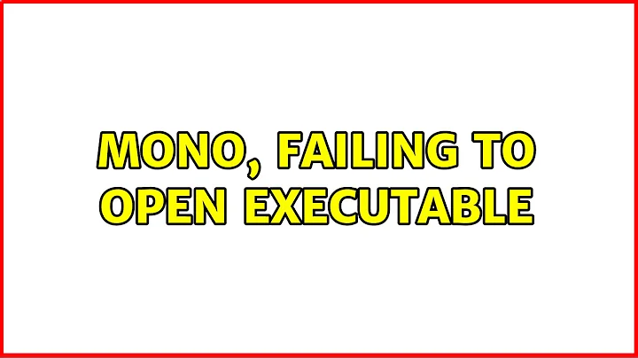 Ubuntu: Mono, failing to open executable (2 Solutions!!)