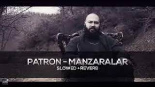 Patron Manzaralar Slowed Reverb