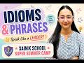 Idioms & Phrases Made Easy | Speak Like a Leader | Sainik School Super Summer Camp | Kritika Ma'am