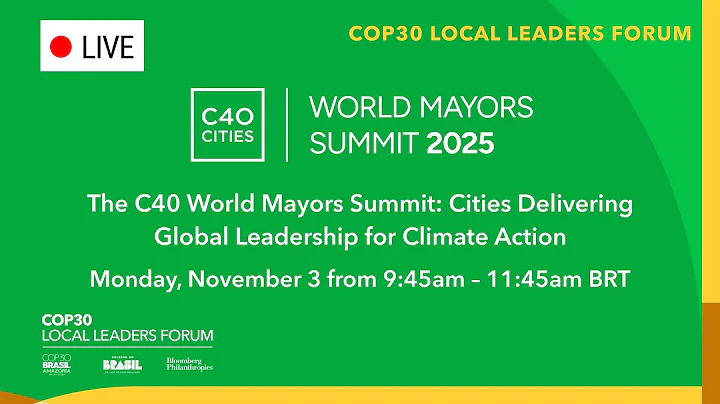 C40 World Mayors Summit: Cities Delivering Global Leadership for Climate Action