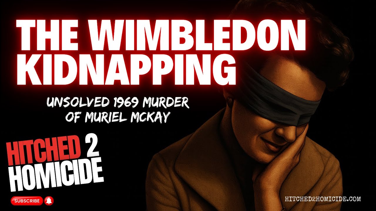 The Wimbledon Kidnapping: Where is Muriel McKay's Body?