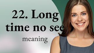 Celebrity Unpacking "Long Time No See": A Friendly Phrase Explained Profile