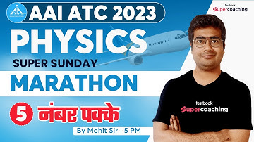AAI ATC Physics Classes 2023 | Super Sunday Marathon Series| Physics for AAI ATC 2023 | By Mohit Sir