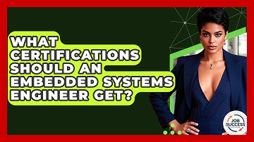 What Certifications Should An Embedded Systems Engineer Get? - Job Success Network