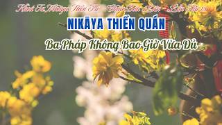NIKAYA Thiền Quán - Ba Pháp Không Bao Giờ Vừa Đủ *