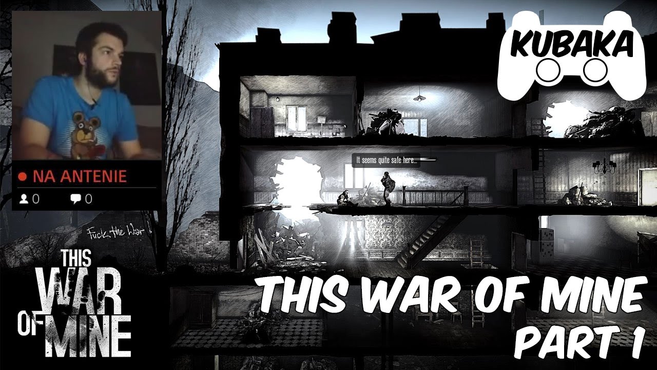 this-war-of-mine-walkthrough-part-1-youtube