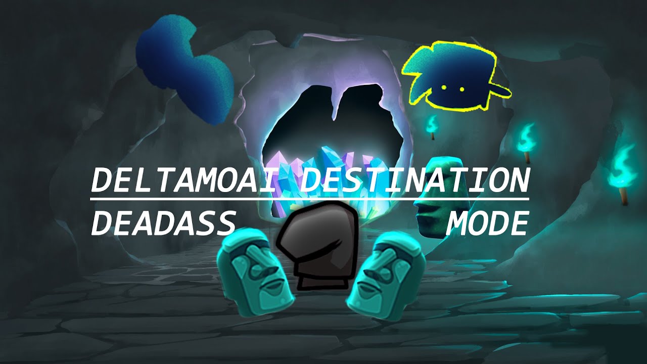 DELTAMOAI DESTINATION *DEADASS MODE* [FANCHART]