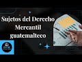 Sujetos del Derecho Mercantil