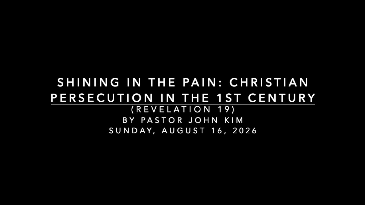 Shining In The Pain: Christians Persecution in the 1st Century (Revelation 19)
by Pastor John Kim