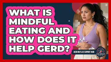 What Is Mindful Eating And How Does It Help GERD? - Acid Reflux Support Hub