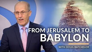 'From Jerusalem to Babylon' with Doug Batchelor (Amazing Facts)