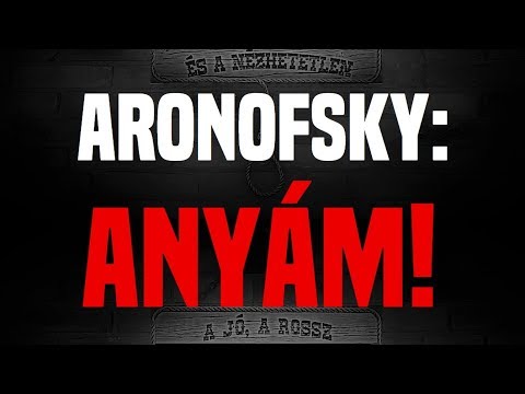 A Jó, a Rossz és a Nézhetetlen - Aronofsky: anyám!