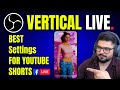 Best OBS Settings Live Streaming 2026 I OBS Vertical Live Steup in Hindi!