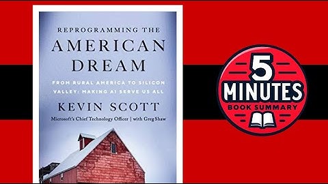 Reprogramming the American Dream by Kevin Scott with Greg Shaw | 5 minutes Book Summary