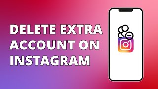 How To Delete Your Extra/Second Account On Instagram (2023)