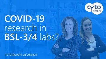 What kind of assays do COVID-19 researchers perform in bsl-3/4 labs? - CytoSMART Academy