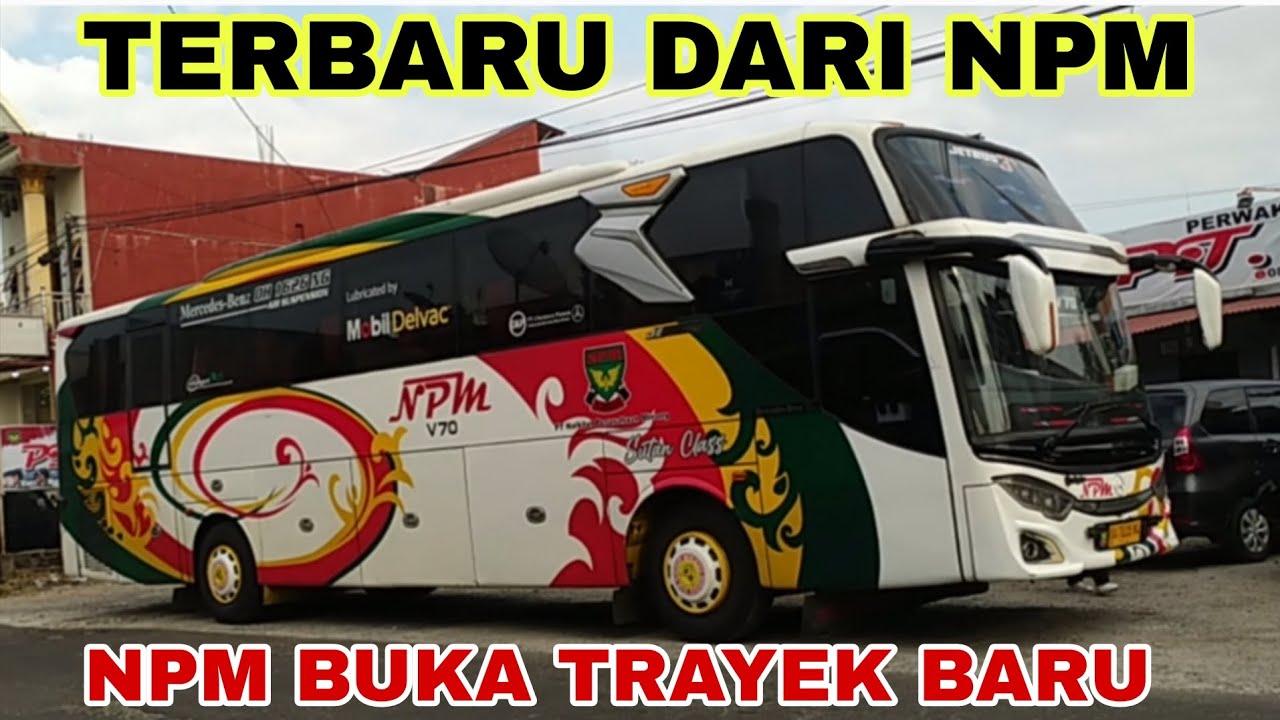 Info penting!! NPM makin melebarkan sayapnya dengan membuka trayek baru dengan unit terbarunya 