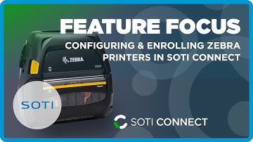 SOTI Connect: Configuring and Enrolling Zebra Printers in SOTI Connect