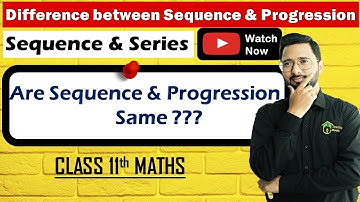 Difference between Sequence and Progression | Sequence Vs Progression with examples | Class 11 Maths