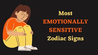 3 Most Emotionally Sensitive Zodiac Signs and How to Support Them