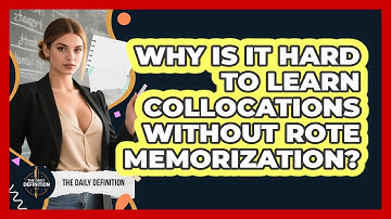 Why Is It Hard To Learn Collocations Without Rote Memorization? - The Daily Definition
