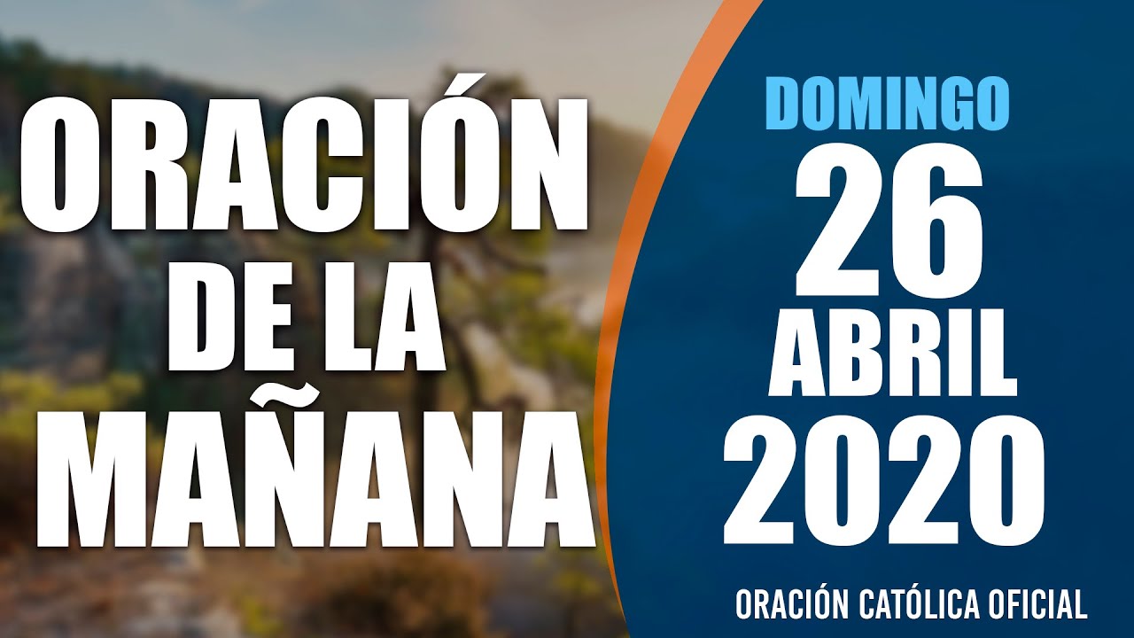 Oración de la Mañana de Hoy Domingo 26 de Abril de 2020| Oración ...
