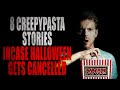 8 Creepypasta Stories in case Halloween Gets Cancelled | Creepypasta Storytime